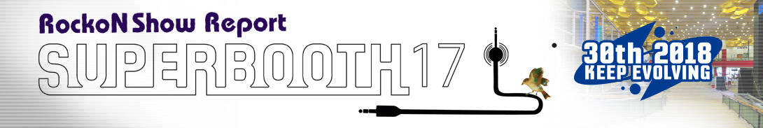 SUPERBOOTH17 Rock oN Show Report