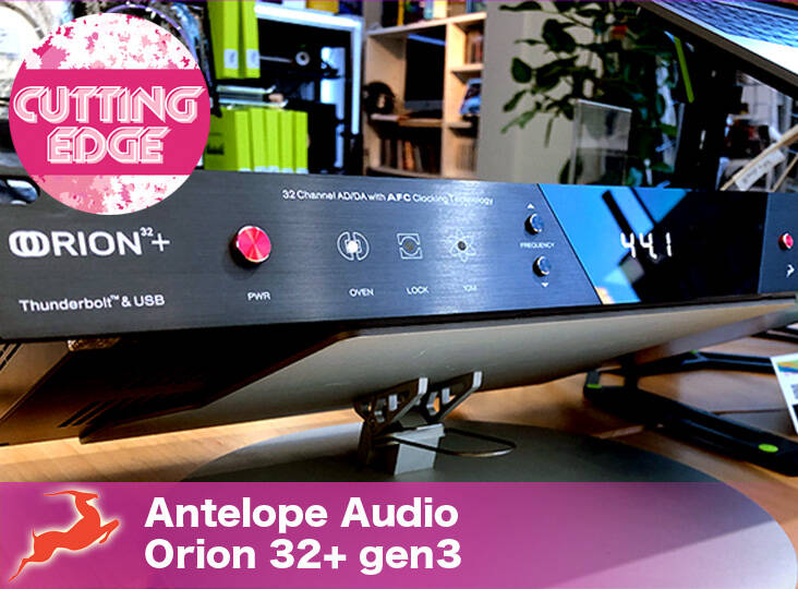 Antelope Audio Orion 32+ が第3世代に進化！ | Rock oN Company | DTM
